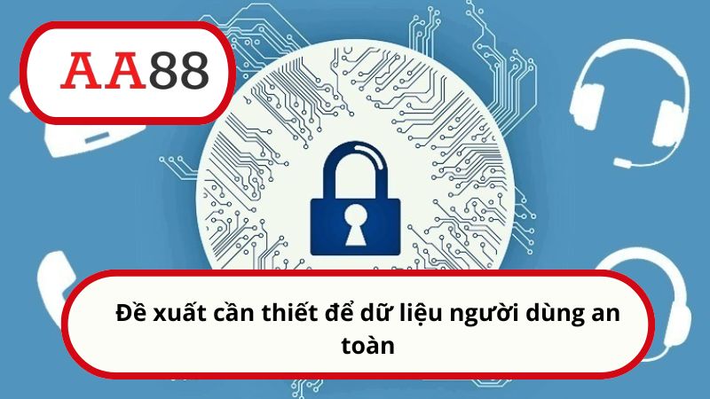 Đề xuất cần thiết để dữ liệu người dùng an toàn
