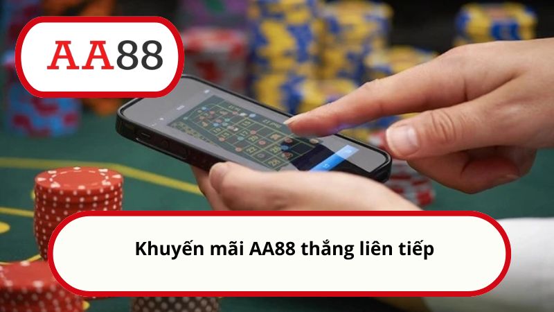 Khuyến mãi AA88 thắng liên tiếp